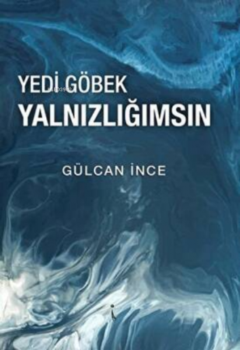 Yedi Göbek Yalnızlığımsın | Gülcan İnce | İkinci Adam Yayınları