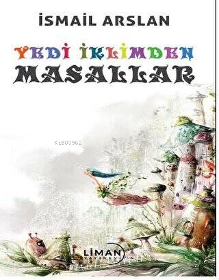 Yedi İklimden Masallar | İsmail Arslan | Liman Yayınevi