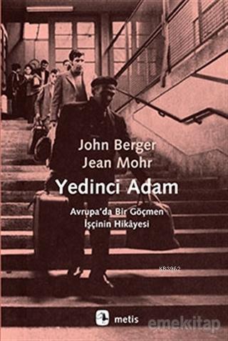 Yedinci Adam; Avrupa'da Bir Göçmen İşçinin Hikâyesi | Jean Mohr | Meti