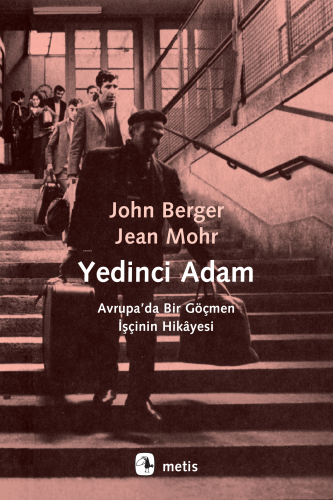 Yedinci Adam; Avrupa'da Bir Göçmen İşçinin Hikâyesi | Jean Mohr | Meti