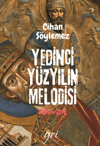 Yedinci Yüzyılın Melodisi | Cihan Söylemez | Gri Yayınevi