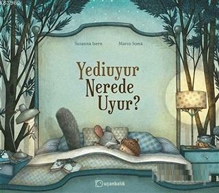 Yediuyur Nerede Uyur? | Susanna İsern | Uçanbalık Yayıncılık