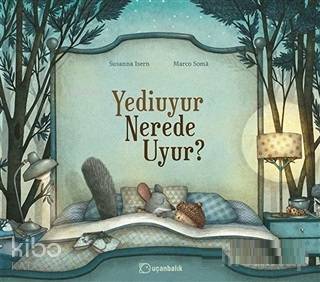 Yediuyur Nerede Uyur? | Susanna İsern | Uçanbalık Yayıncılık