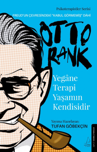 Yegâne Terapi Yaşamın Kendisidir (Otto Rank);Freud’un Çevresindeki “Ka