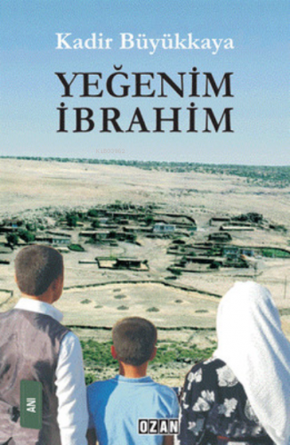 Yeğenim İbrahim | Kadir Büyükkaya | Ozan Yayıncılık