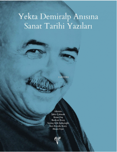 Yekta Demiralp Anısına Sanat Tarihi Yazıları | Bozkurt Ersoy | Ege Yay