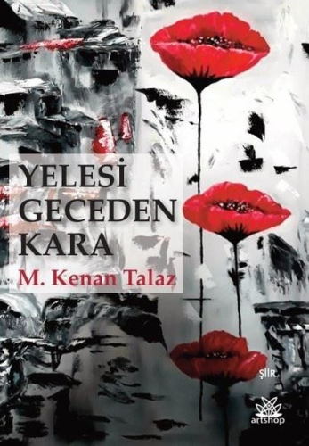 Yelesi Geceden Kara | M. Kenan Talaz | Artshop Yayıncılık