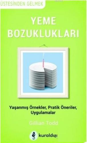 Yeme Bozuklukları; Yaşanmış Örnekler Pratik Öneriler Uygulamalar | Gil