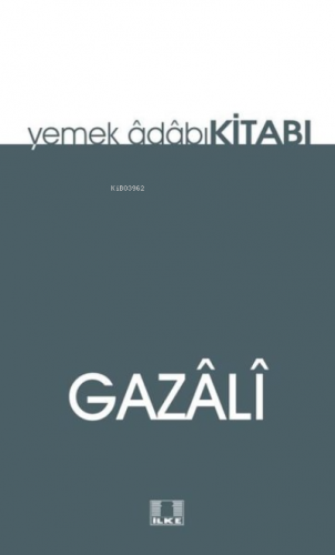 Yemek Adabı Kitabı | İmam-ı Gazali | İlke Yayıncılık