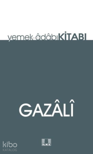 Yemek Adabı Kitabı | İmam-ı Gazali | İlke Yayıncılık