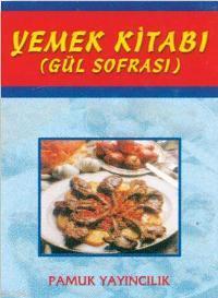 Yemek Kitabı (Yemek-002); Gül Sofrası | Şule Pamuk | Pamuk Yayıncılık