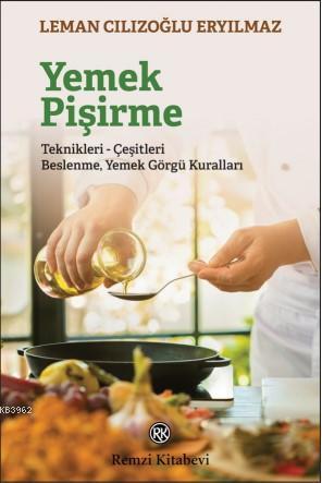 Yemek Pişirme; Teknikleri- Çeşitleri Beslenme Yemek Görgü Kuralları | 