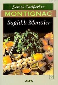 Yemek Tarifleri ve Sağlıklı Menüler | Michel Montignac | Alfa Basım Ya