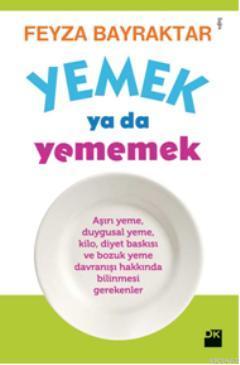 Yemek Yada Yememek | Feyza Bayraktar | Doğan Kitap