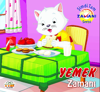 Yemek Zamanı Şimdi Tam Zamanı | Kolektif | 0-6 Yaş Yayınları