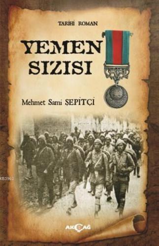 Yemen Sızısı | Mehmet Sami Şepitçi | Akçağ Basım Yayım Pazarlama