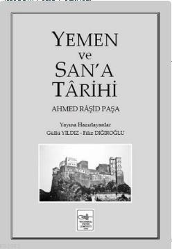 Yemen ve San'a Tarihi | Ahmed Raşid Paşa | İstanbul Fetih Cemiyeti Yay