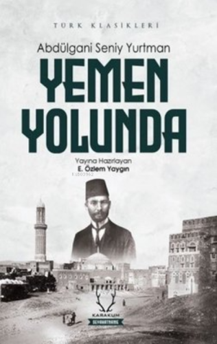 Yemen Yolunda - Türk Klasikleri | Abdülgani Seniy Yurtman | Karakum Ya