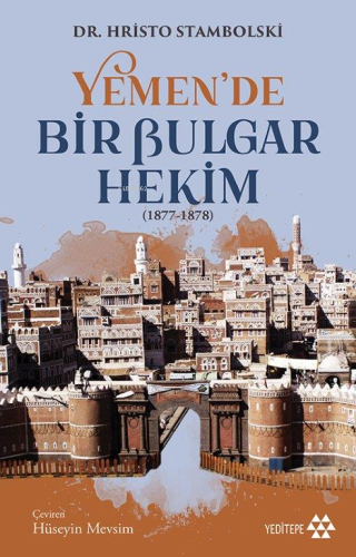 Yemen'de Bir Bulgar Hekim (1877-1878) | Hristo Stambolski | Yeditepe Y