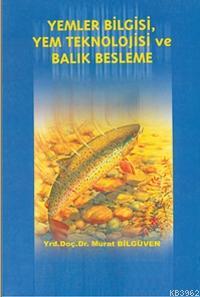 Yemler Bilgisi, Yem Teknolojisi ve Balık Besleme | Murat Bilgüven | Mu