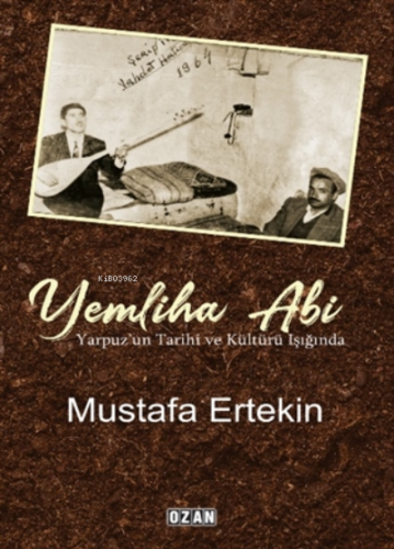 Yemliha Abi;Yarpuz’un Tarihi Ve Kültürü Işığında | Mustafa Ertekin | O