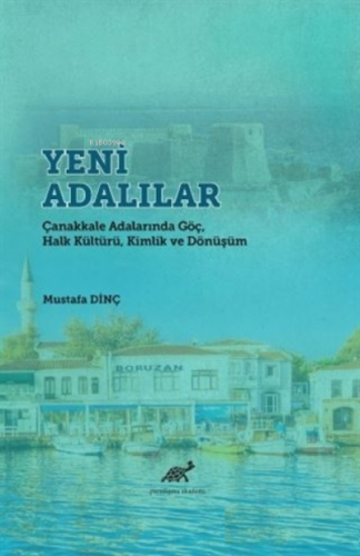 Yeni Adalılar;Çanakkale Adalarında Göç, Halk Kültürü, Kimlik ve Dönüşü