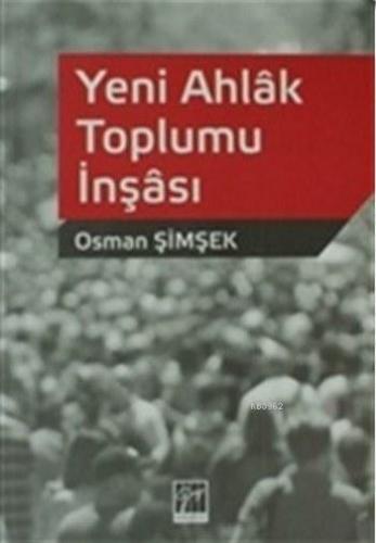 Yeni Ahlak Toplumu İnşası | Osman Şimşek | Gazi Kitabevi