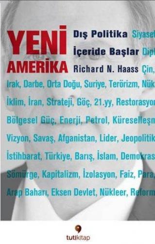 Yeni Amerika; Dış Politika İçeride Başlar | Richard N. Haass | Tuti Ki