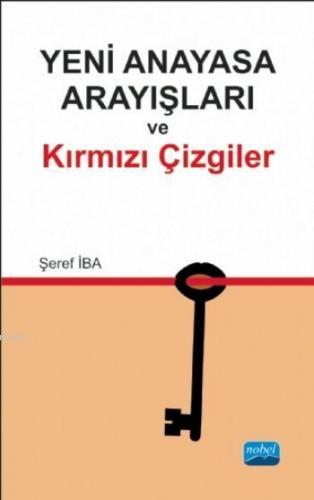 Yeni Anayasa Arayışlarında Kırmızı Çizgiler | Şeref İba | Nobel Akadem