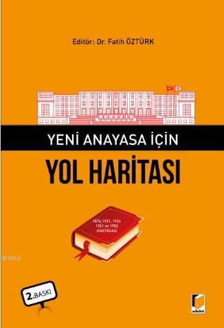 Yeni Anayasa İçin Yol Haritası | Fatih Öztürk | Adalet Yayınevi