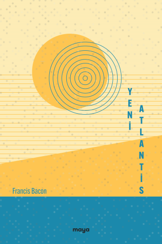 Yeni Atlantis | Francis Bacon | Maya Kitap