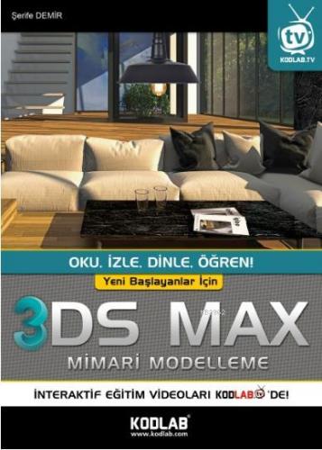 Yeni Başlayanlar İçin 3D Studio Max | Şerife Demir | Kodlab Yayıncılık