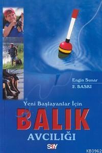 Yeni Başlayanlar İçin Balık Avcılığı | Engin Sunar | Say Yayınları