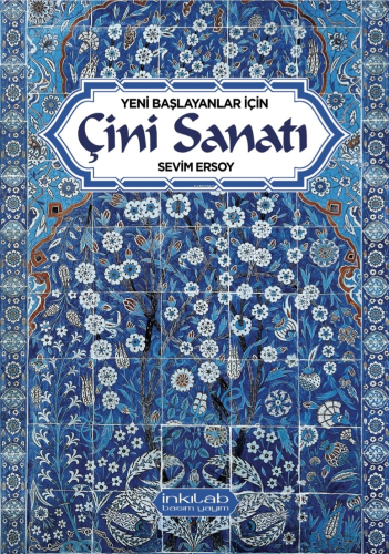 Yeni başlayanlar için Çini Sanatı | Sevim Ersoy | İnkılâb Yayınları