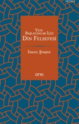 Yeni Başlayanlar İçin Din Felsefesi | İsmail Şimşek | Otto Yayınları