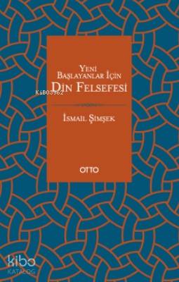 Yeni Başlayanlar İçin Din Felsefesi | İsmail Şimşek | Otto Yayınları