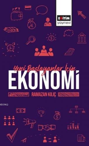 Yeni Başlayanlar İçin Ekonomi | Ramazan Kılıç | Eğitim Yayınevi - Ders