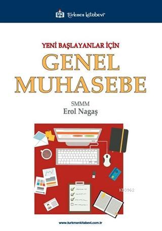 Yeni Başlayanlar İçin Genel Muhasebe | Erol Nagaş | Türkmen Kitabevi