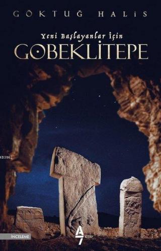 Yeni Başlayanlar İçin Göbeklitepe | Göktuğ Halis | A7 Kitap