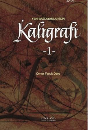 Yeni Başlayanlar İçin Kaligrafi-1 | Ömer Faruk Dere | İnkılâp Kitabevi