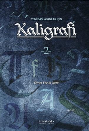 Yeni Başlayanlar İçin Kaligrafi-2 | Ömer Faruk Dere | İnkılâp Kitabevi