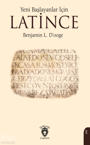 Yeni Başlayanlar İçin Latince | Benjamin L. D’ooge | Dorlion Yayınevi