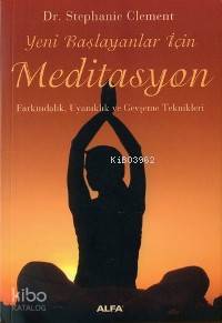 Yeni Başlayanlar İçin Meditasyon; Farkındalık, Uyanıklık ve Gevşeme Te