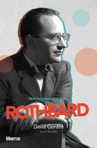 Yeni Başlayanlar İçin Rothbard | David Gordon | Liberus Yayınları