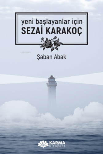 Yeni Başlayanlar İçin Sezai Karakoç | Şaban Abak | Karma Kitaplar