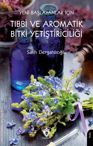 Yeni Başlayanlar İçin Tıbbi Ve Aromatik Bitki Yetiştiriciliği | Salih 