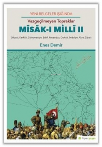 Yeni Belgeler Işığında Vazgeçilmeyen Topraklar Mîsâk-ı Millî II | Enes