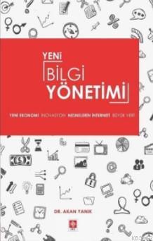 Yeni Bilgi Yönetimi | Akan Yanık | Ekin Kitabevi Yayınları