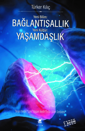 Yeni Bilim: Bağlantısallık - Yeni Kültür: Yaşamdaşlık; "Beyin Nedir?"d