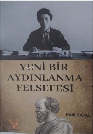 Yeni Bir Aydınlanma Felsefesi | Faik Öcal | Zilan Akademi Yayınları